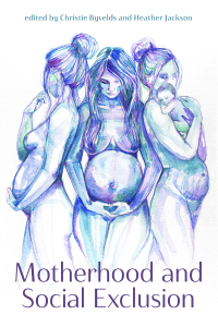 Cover image: Motherhood and Social Exclusion 9781772581980