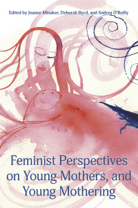 Cover image: Feminist Perspectives on Young Mothers, and Young Mothering 9781772582086