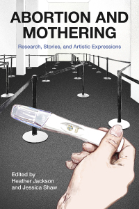 Cover image: Abortion and Mothering 9781772583557