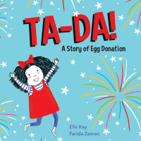 Imagen de portada: TA-DA! A Story of Egg Donation 9781772602470