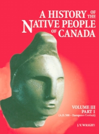 Cover image: History of the Native People of Canada, Volume III (A.D. 500 – European Contact) 9781772821468