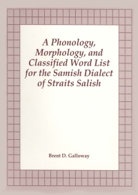 Cover image: Phonology, morphology, and classified word list for the Samish dialect of Straits Salish 9781772822809