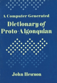 صورة الغلاف: A computer-generated dictionary of proto-Algonquian 9781772822892