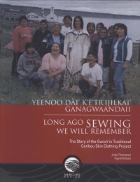 Cover image: Yeenoo dài' k'è'tr'ijilkai' ganagwaandaii / Long ago sewing we will remember 9781772823073