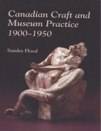 表紙画像: Canadian craft and museum practice, 1900-1950 9781772823684