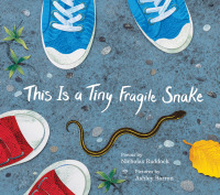 Cover image: This Is a Tiny Fragile Snake 9781773067841