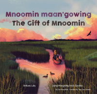 Cover image: Mnoomin maan'gowing / The Gift of Mnoomin 9781773068466