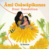 Cover image: Âmî Osâwâpikones (Dear Dandelion) 9781773217406