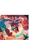 Omslagafbeelding: What If Bedtime Didn't Exist? 9781773218687