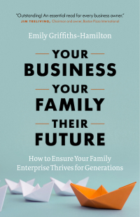 表紙画像: Your Business, Your Family, Their Future 9781773270531