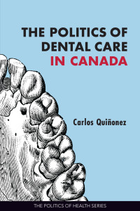 Cover image: The Politics of Dental Care in Canada 1st edition 9781773382678