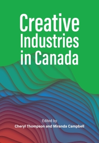 Cover image: Creative Industries in Canada 1st edition 9781773383132