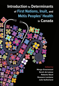 Cover image: Introduction to Determinants of First Nations, Inuit, and Métis Peoples’ Health in Canada 9781773383194