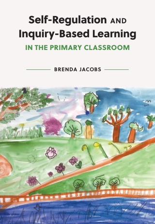 Cover image: Self-Regulation and Inquiry-Based Learning in the Primary Classroom 1st edition 9781773383224