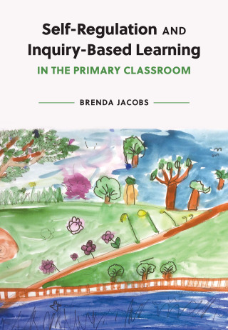 Imagen de portada: Self-Regulation and Inquiry-Based Learning in the Primary Classroom 1st edition 9781773383224