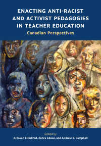 Cover image: Enacting Anti-Racist and Activist Pedagogies in Teacher Education 1st edition 9781773383507