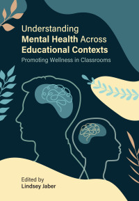 表紙画像: Understanding Mental Health Across Educational Contexts 1st edition 9781773384412