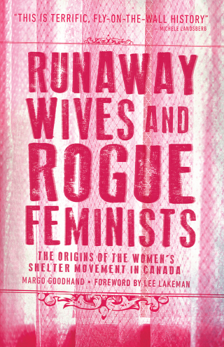 صورة الغلاف: Runaway Wives and Rogue Feminists: The Origins of the Women’s Shelter Movement in Canada 9781552669990