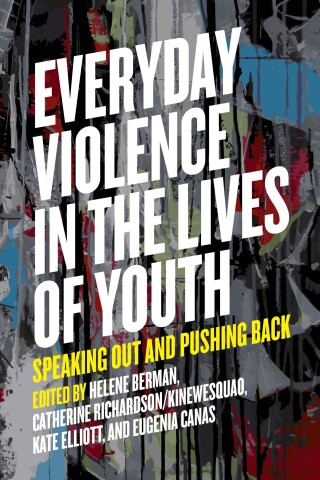 Cover image: Everyday Violence in the Lives of Youth: Speaking Out and Pushing Back 9781773631035