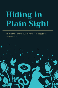 Cover image: Hiding in Plain Sight: Immigrant Women and Domestic Violence 9781773631882