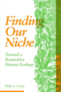 Cover image: Finding Our Niche: Toward A Restorative Human Ecology 9781773632872