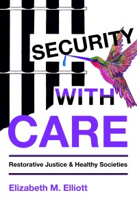 Cover image: Security, With Care: Restorative Justice and Healthy Societies 9781552664254