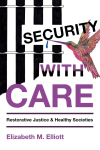 Cover image: Security, With Care: Restorative Justice and Healthy Societies 9781552664254