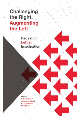 Cover image: Challenging the Right, Augmenting the Left: Recasting Leftist Imagination 9781773632292
