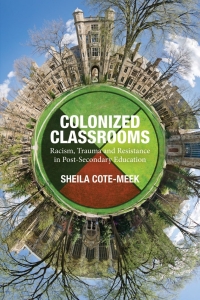 Titelbild: Colonized Classrooms: Racism, Trauma and Resistance in Post-Secondary Education 9781552666531