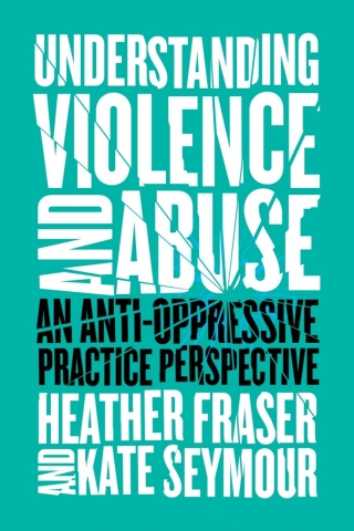 Cover image: Understanding Violence and Abuse: An Anti-Oppressive Practice Perspective 9781552668870