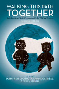 Imagen de portada: Walking This Path Together: Anti-Racist and Anti-Oppressive Child Welfare Practice 2nd edition 9781552667897