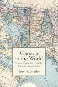 Omslagafbeelding: Canada In The World: Settler Capitalism and the Colonial Imagination 9781773631141