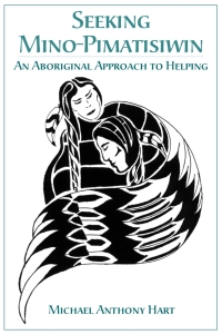 Cover image: Seeking Mino-Pimatisiwin: An Aboriginal Approach to Helping 9781552660737