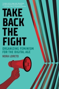 Cover image: Take Back The Fight: Organizing Feminism for the Digital Age 9781773632414