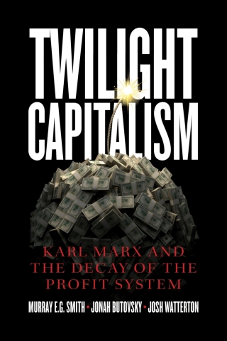 Imagen de portada: Twilight Capitalism: Karl Marx and the Decay of the Profit System 9781773634197