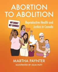 Imagen de portada: Abortion to Abolition: Reproductive Health and Justice in Canada 9781773635149