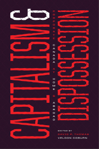 Imagen de portada: Capitalism and Dispossession: Corporate Canada at Home and Abroad 9781773634784