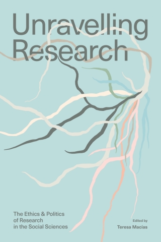 Imagen de portada: Unravelling Research: The Ethics and Politics of Research in the Social Sciences 9781773635231