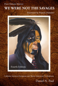 Cover image: We Were Not The Savages, First Nations History: Collision Between European and Native American Civilizations 4th edition 9781773635637