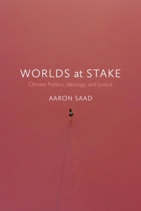 Immagine di copertina: Worlds at Stake: Climate Politics, Ideology, and Justice 9781773635644