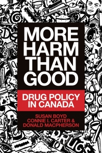 Cover image: More Harm Than Good: Drug Policy in Canada 9781552668504