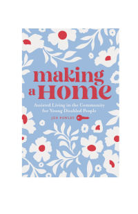 表紙画像: Making a Home: Assisted Living in the Community for Young Disabled People 9781773635958