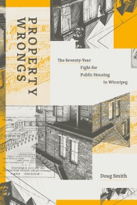 Cover image: Property Wrongs: The Seventy-Year Fight for Public Housing in Winnipeg 9781773635972