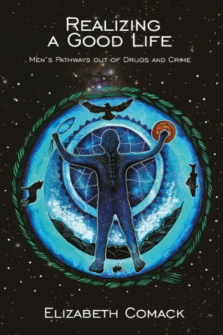 Cover image: Realizing a Good Life: Men’s Pathways out of Drugs and Crime 9781773635651