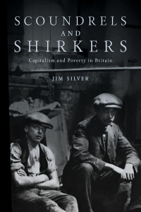 表紙画像: Scoundrels and Shirkers: Capitalism and Poverty in Britain 9781773635996