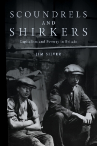 Cover image: Scoundrels and Shirkers: Capitalism and Poverty in Britain 9781773635996