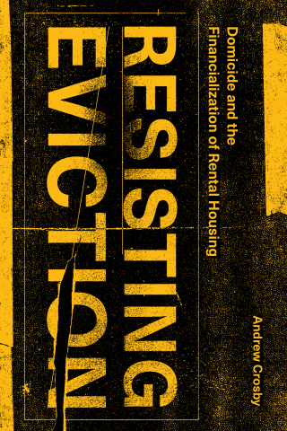 Cover image: Resisting Eviction: Domicide and the Financialization of Rental Housing 9781773636375