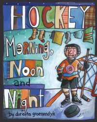 Cover image: Hockey Morning, Noon and Night 9781927502303