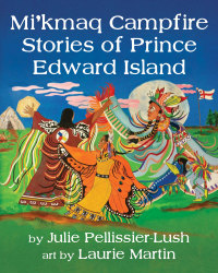 صورة الغلاف: Mi'kmaq Campfire Stories of Prince Edward Island 9781773660547