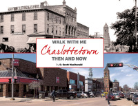 Cover image: Walk with me: Charlottetown then and now 2nd edition 9781773661612